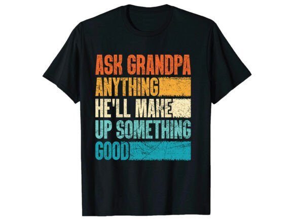 Funny Ask Grandpa Father's Day T-Shirt: More Than a Graphic